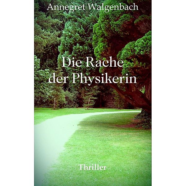 Die Rache der Physikerin, Annegret Walgenbach