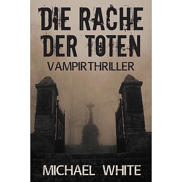 Die Rache der Toten / Hexenblut Bd.2, Michael White