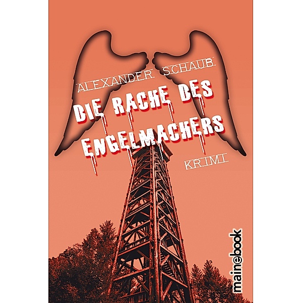 Die Rache des Engelmachers / Engelmacher Bd.3, Alexander Schaub