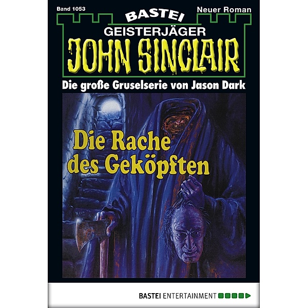 Die Rache des Geköpften / John Sinclair Bd.1053, Jason Dark