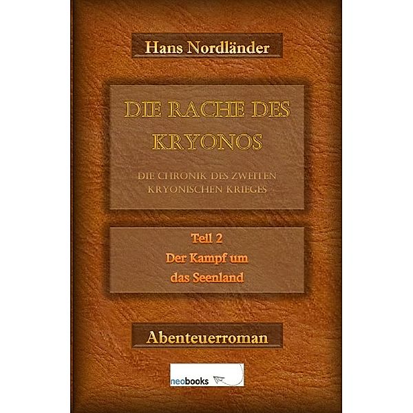 Die Rache des Kryonos / Die Rache des Kryonos - Die Chronik des Zweiten Kryonischen Krieges, Hans Nordländer