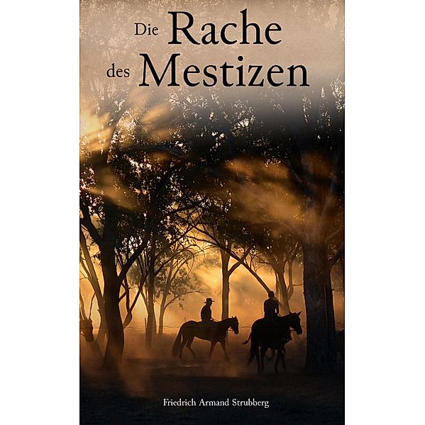 Die Rache des Mestizen, Friedrich Armand Strubberg