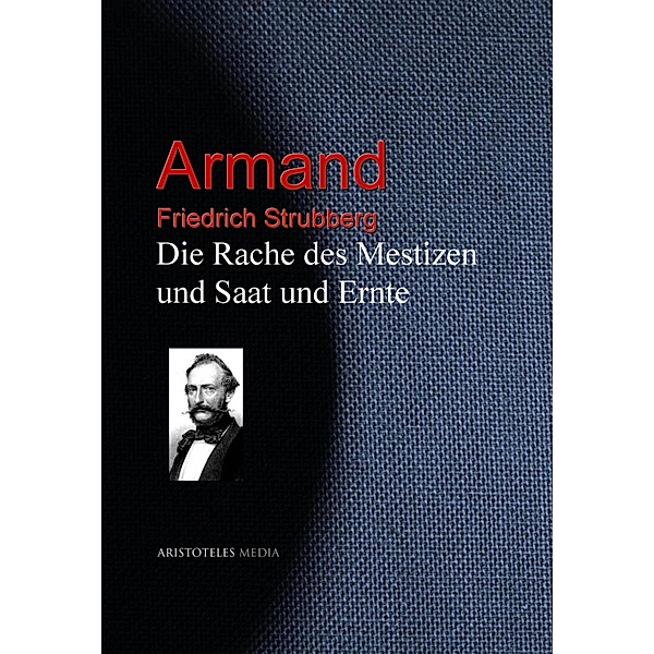 Die Rache des Mestizen und Saat und Ernte, Armand, Friedrich Strubberg