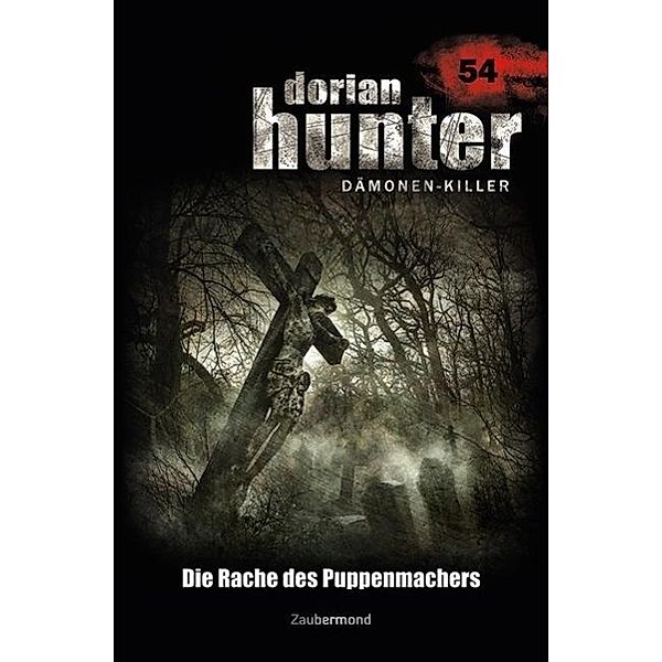 Die Rache des Puppenmachers / Dorian Hunter Bd.54, Peter Morlar, Christian Montillon