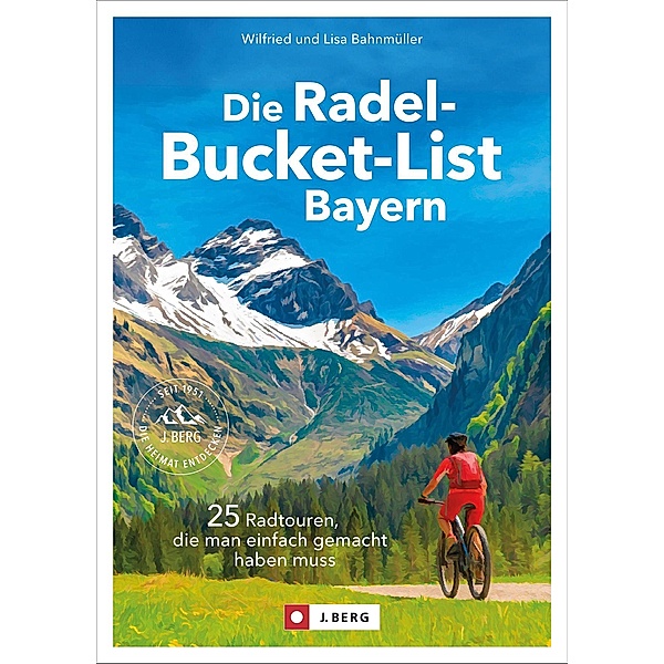 Die Radel-Bucket-List Bayern, Wilfried und Lisa Bahnmüller