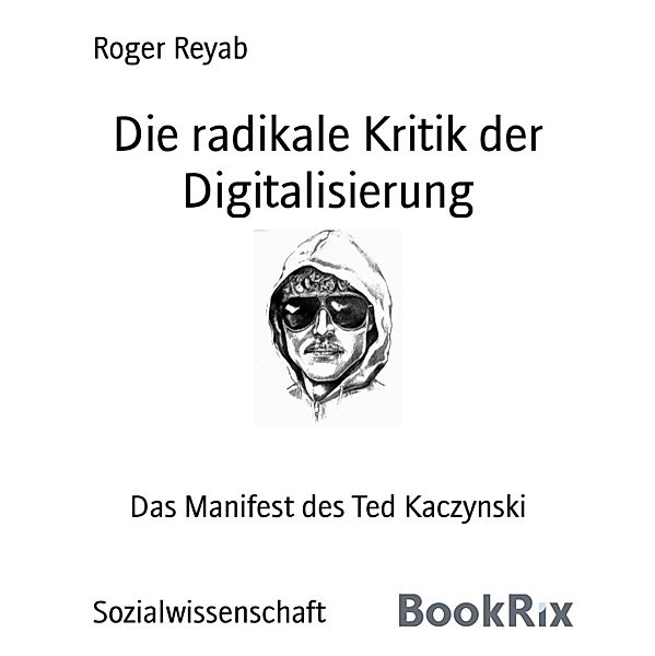 Die radikale Kritik der Digitalisierung, Roger Reyab