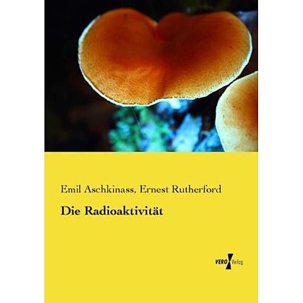 Die Radioaktivität, Emil Aschkinass, Ernest Rutherford
