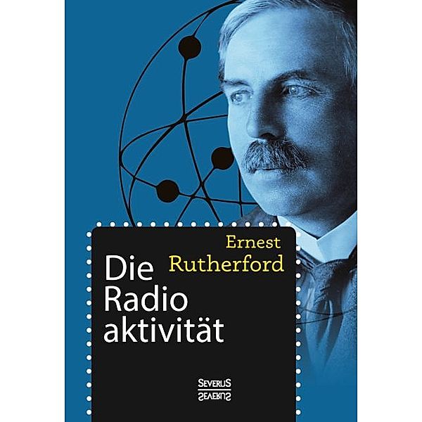 Die Radioaktivität, Ernest Rutherford