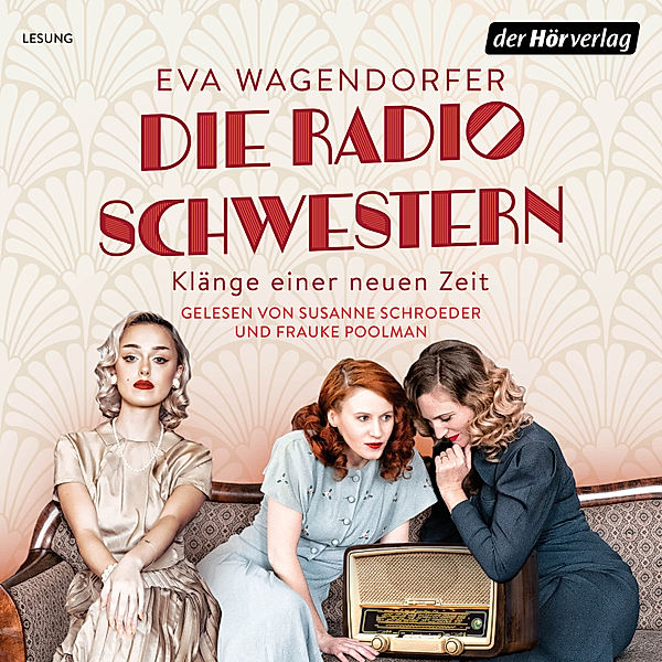 Die Radioschwestern-Saga - 1 - Die Radioschwestern, Eva Wagendorfer