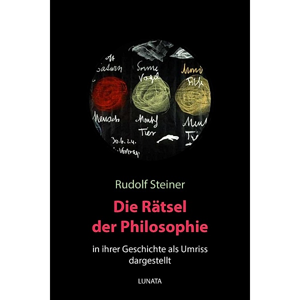 Die Rätsel der Philosophie in ihrer Geschichte als Umriss dargestellt, Rudolf Steiner