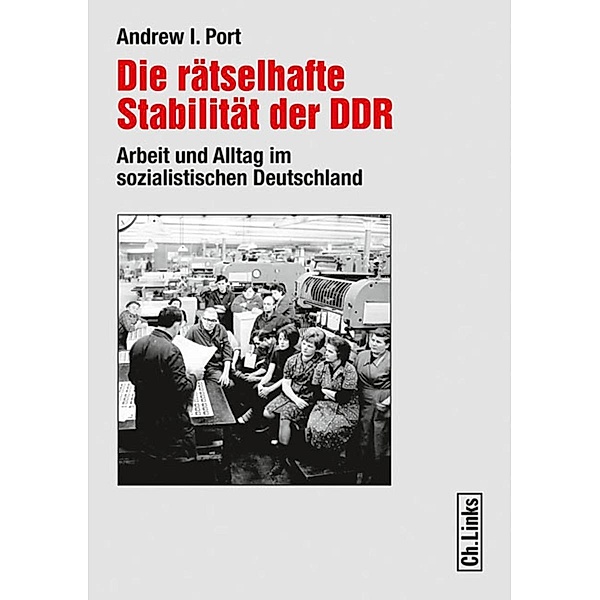 Die rätselhafte Stabilität der DDR / Ch. Links Verlag, Andrew I. Port