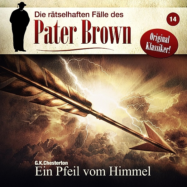 Die rätselhaften Fälle des Pater Brown - 14 - Ein Pfeil vom Himmel, G. K. Chesterton, Markus Winter