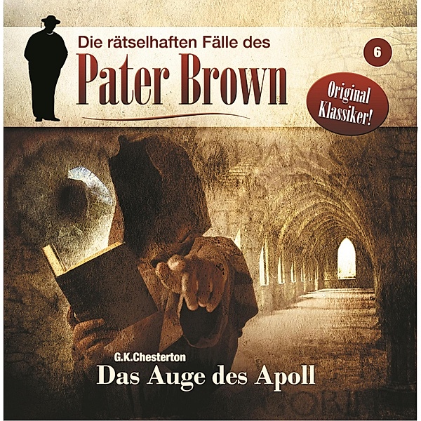 Die rätselhaften Fälle des Pater Brown - 6 - Das Auge des Apoll, G. K. Chesterton, Markus Winter