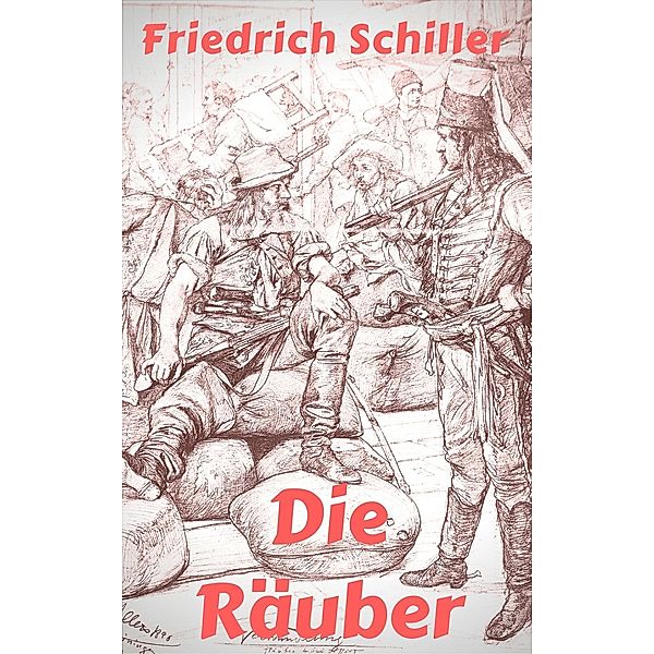 Die Räuber, Friedrich Schiller