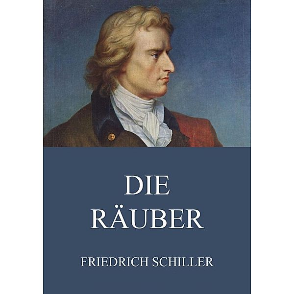 Die Räuber, Friedrich Schiller