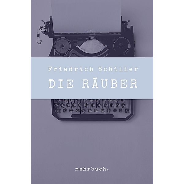 Die Räuber, Friedrich Schiller