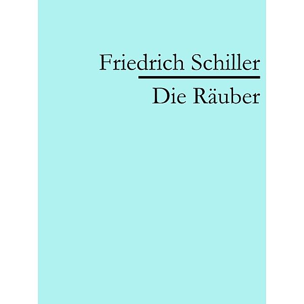 Die Räuber, Friedrich Schiller