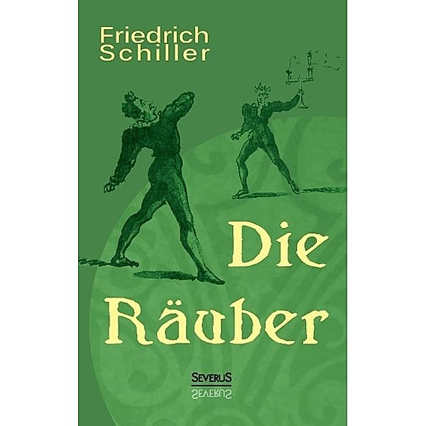 Die Räuber: Ein Schauspiel, Friedrich Schiller