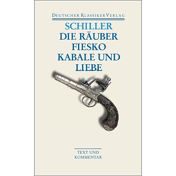 Die Räuber / Fiesko / Kabale und Liebe, Friedrich Schiller