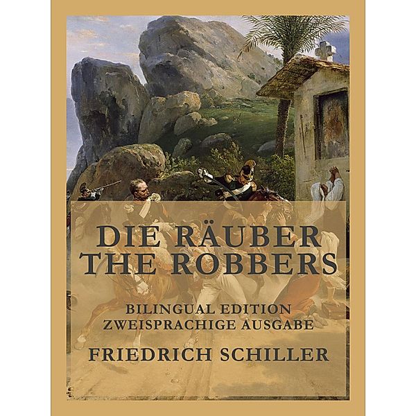Die Räuber / The Robbers, Friedrich Schiller, Alexander Fraser Tytler