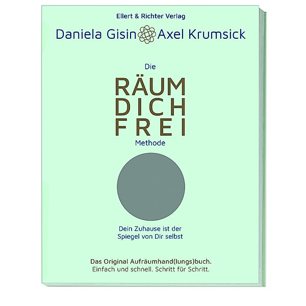 Die RÄUM DICH FREI Methode, Daniela Gisin, Axel Krumsick