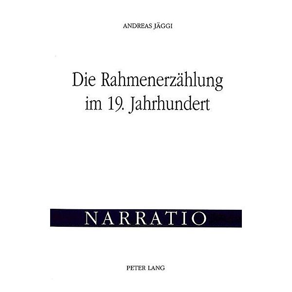 Die Rahmenerzählung im 19. Jahrhundert, Andreas Jäggi