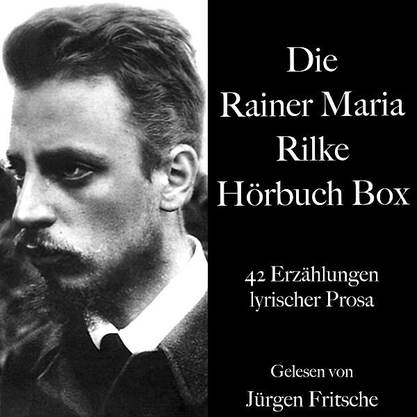 Die Rainer Maria Rilke Hörbuch Box, Rainer Maria Rilke
