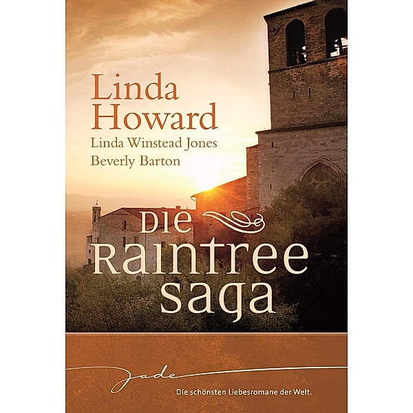 Die Raintree-Saga / JADE, Linda Winstead Jones, Beverly Barton, Linda Howard