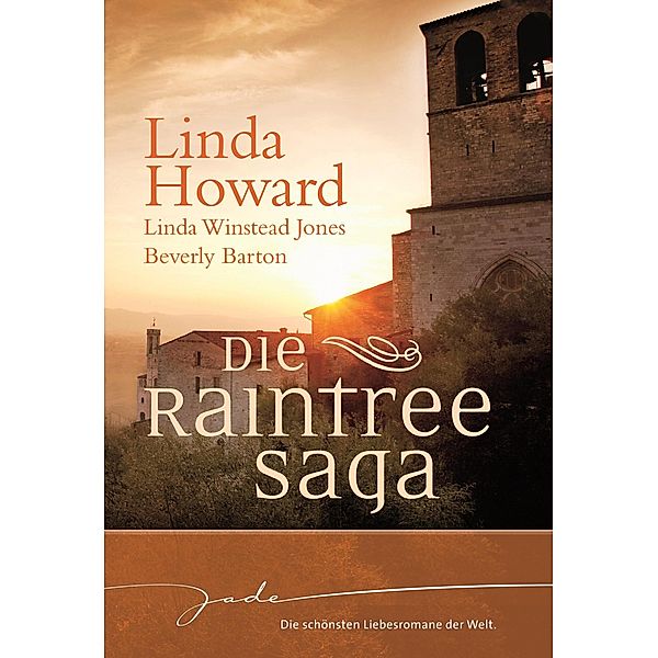Die Raintree-Saga / JADE, Linda Winstead Jones, Beverly Barton, Linda Howard