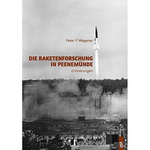 Die Raketenforschung in Peenemünde, Peter P. Wegener