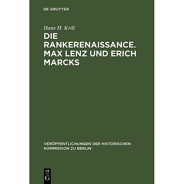 Die Rankerenaissance. Max Lenz und Erich Marcks / Veröffentlichungen der Historischen Kommission zu Berlin Bd.3, Hans H. Krill