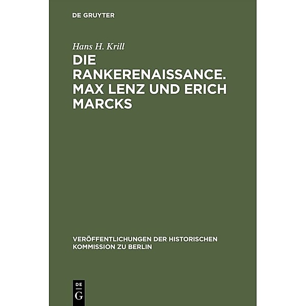 Die Rankerenaissance. Max Lenz und Erich Marcks, Hans H. Krill
