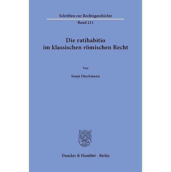 Die ratihabitio im klassischen römischen Recht., Sonja Dieckmann