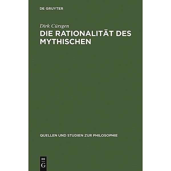 Die Rationalität des Mythischen / Quellen und Studien zur Philosophie Bd.55, Dirk Cürsgen