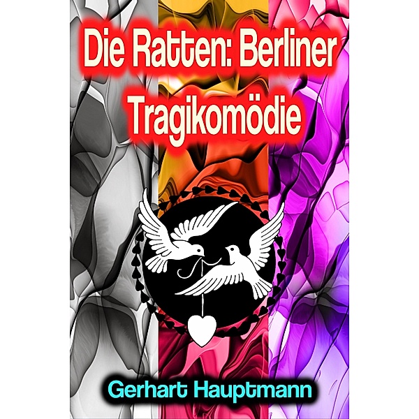 Die Ratten: Berliner Tragikomödie, Gerhart Hauptmann