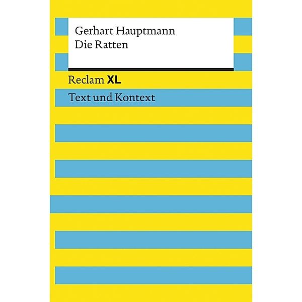 Die Ratten. Textausgabe mit Kommentar und Materialien / Reclam XL - Text und Kontext, Gerhart Hauptmann