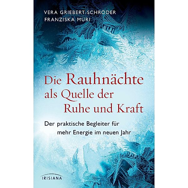 Die Rauhnächte als Quelle der Ruhe und Kraft, Vera Griebert-Schröder, Franziska Muri