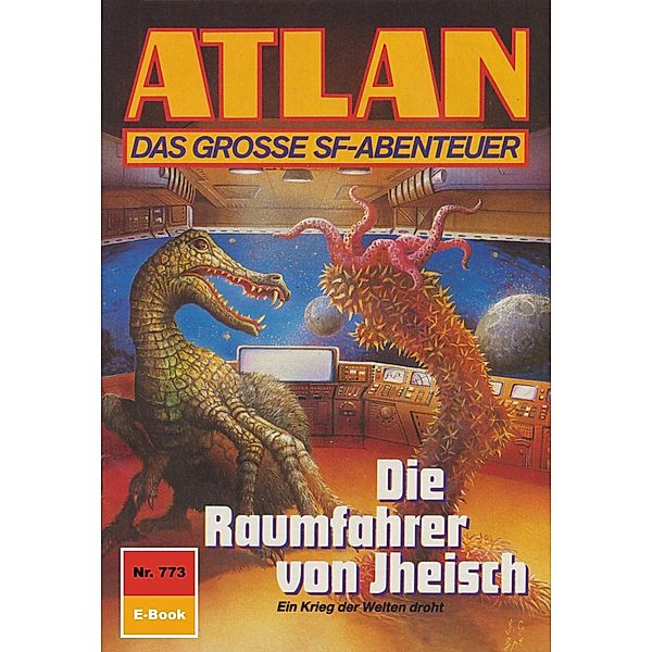 Die Raumfahrer von Jheisch (Heftroman) / Perry Rhodan - Atlan-Zyklus Im Auftrag der Kosmokraten (Teil 2) Bd.773, Peter Terrid