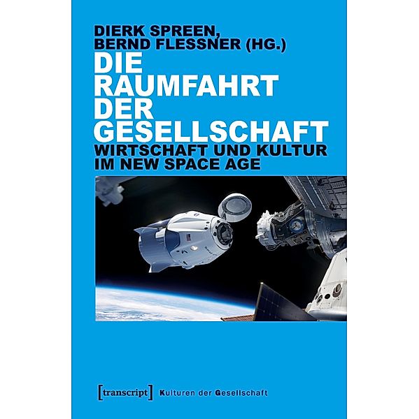 Die Raumfahrt der Gesellschaft / Kulturen der Gesellschaft Bd.50