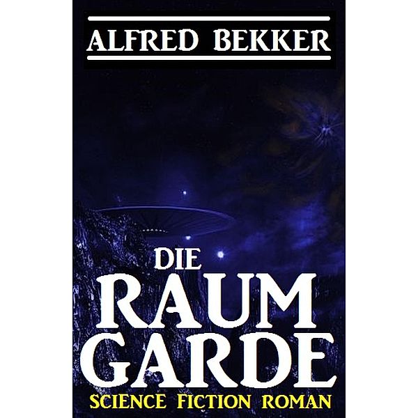 Die Raumgarde, Alfred Bekker