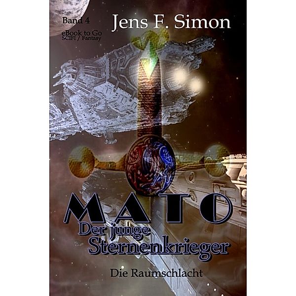 Die Raumschlacht (Mato Der junge Sternenkrieger Bd.4), Jens F. Simon