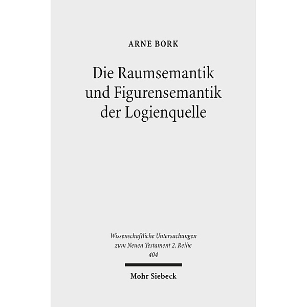 Die Raumsemantik und Figurensemantik der Logienquelle, Arne Bork