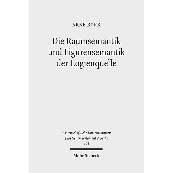 Die Raumsemantik und Figurensemantik der Logienquelle, Arne Bork