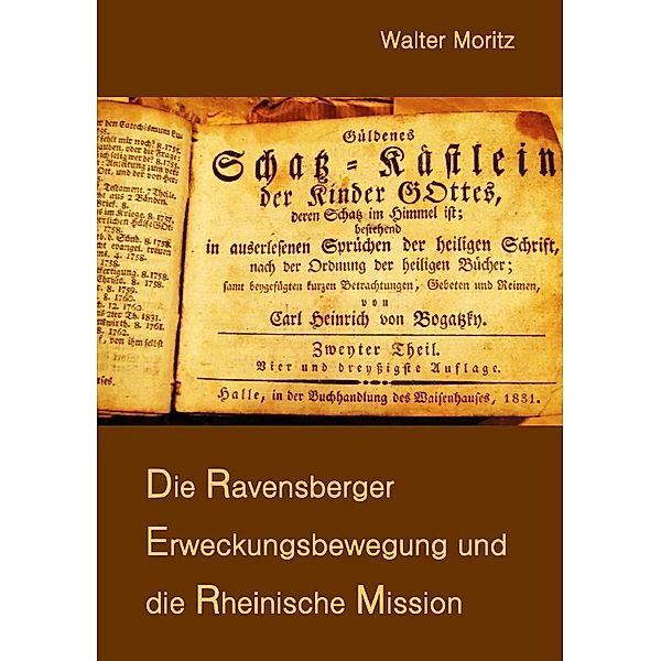 Die Ravensberger Erweckungsbewegung und die Rheinische Mission, Walter Moritz