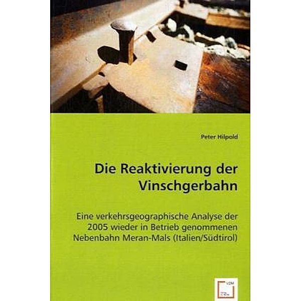 Die Reaktivierung der Vinschgerbahn, Peter Hilpold