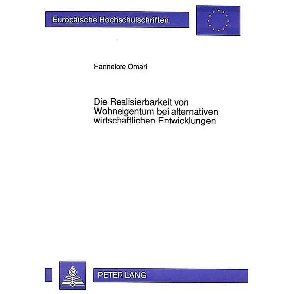 Die Realisierbarkeit von Wohneigentum bei alternativen wirtschaftlichen Entwicklungen, Hannelore Omari