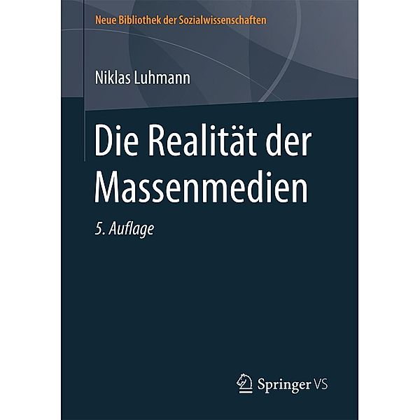 Die Realität der Massenmedien / Neue Bibliothek der Sozialwissenschaften, Niklas Luhmann