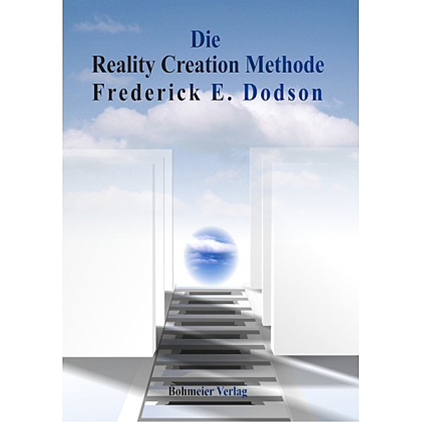 Die Reality Creation Methode, Frederick E Dodson