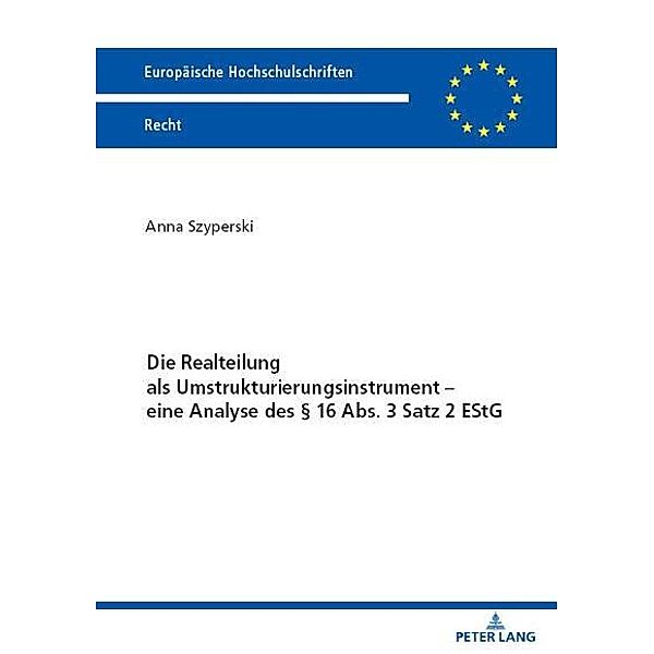 Die Realteilung als Umstrukturierungsinstrument - eine Analyse des  16 Abs. 3 Satz 2 EStG, Szyperski Anna Szyperski