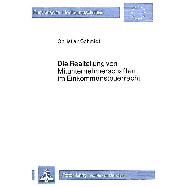 Die Realteilung von Mitunternehmerschaften im Einkommensteuerrecht, Christian Schmidt